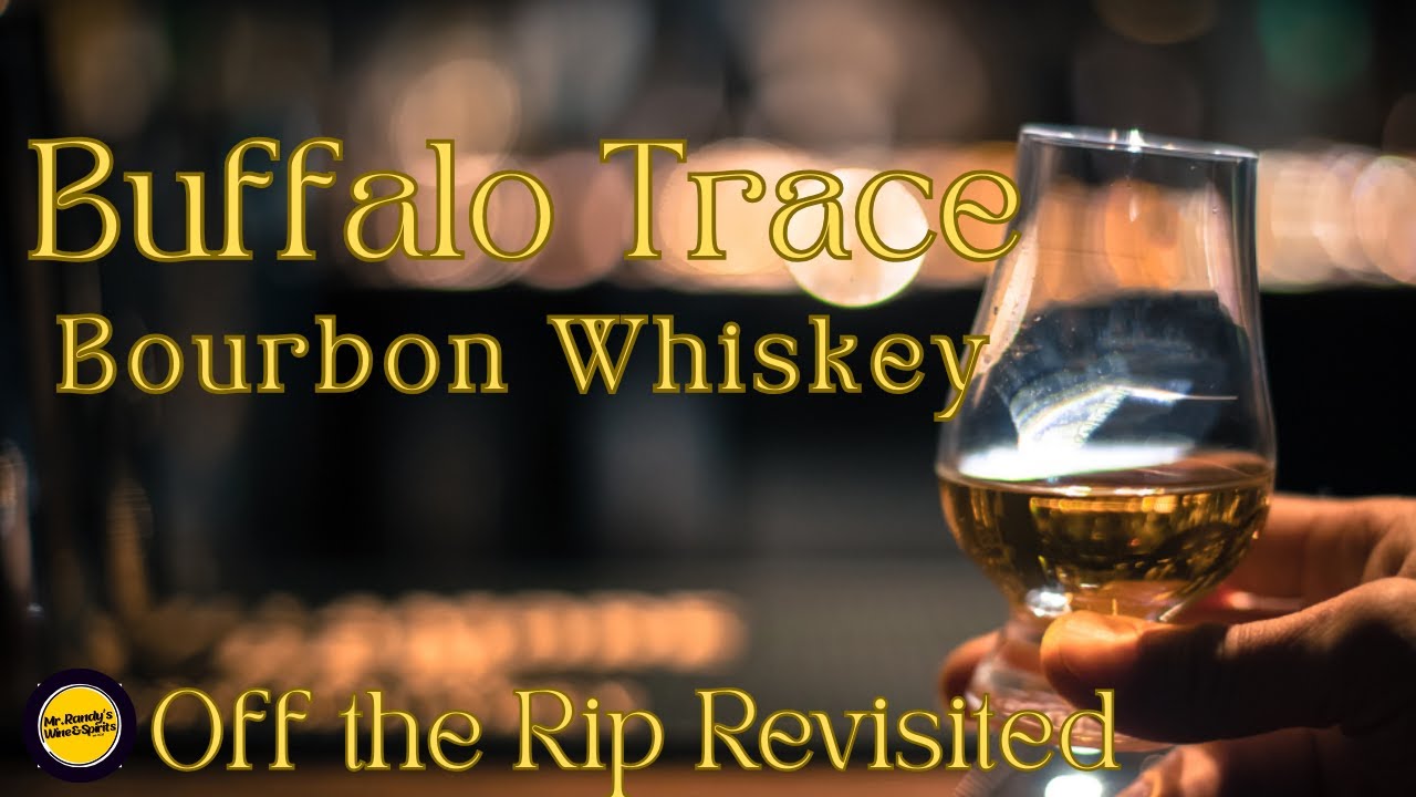 Buffalo Trace Bourbon Whiskey Revisited Off the Rip