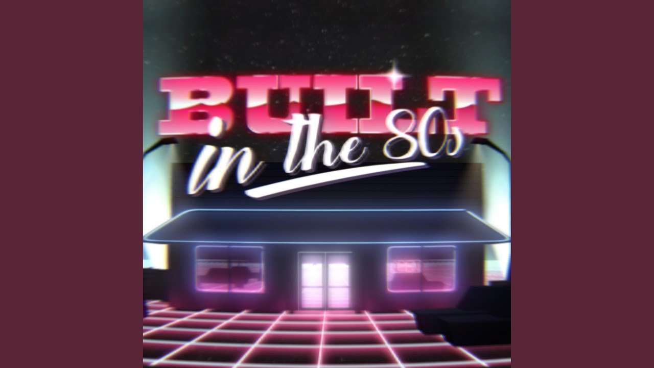 Built in the 80s