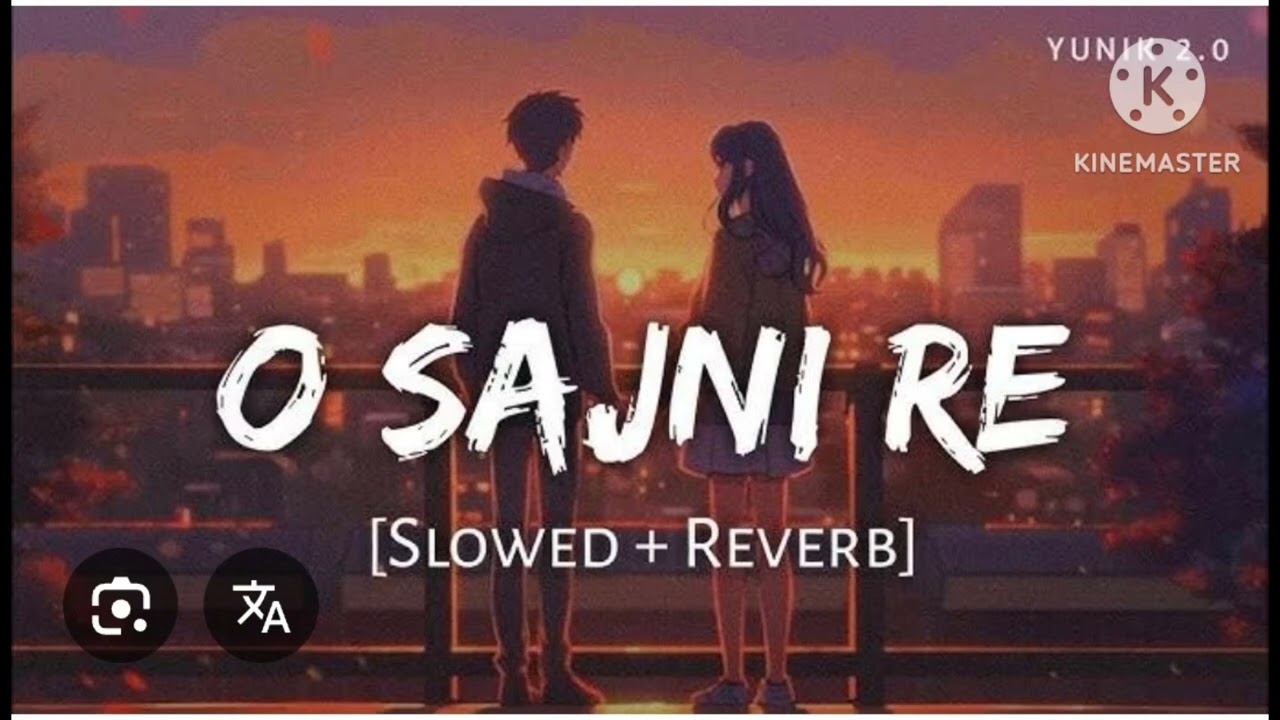 O SAJNI RE (Slowed+Reverb) 
