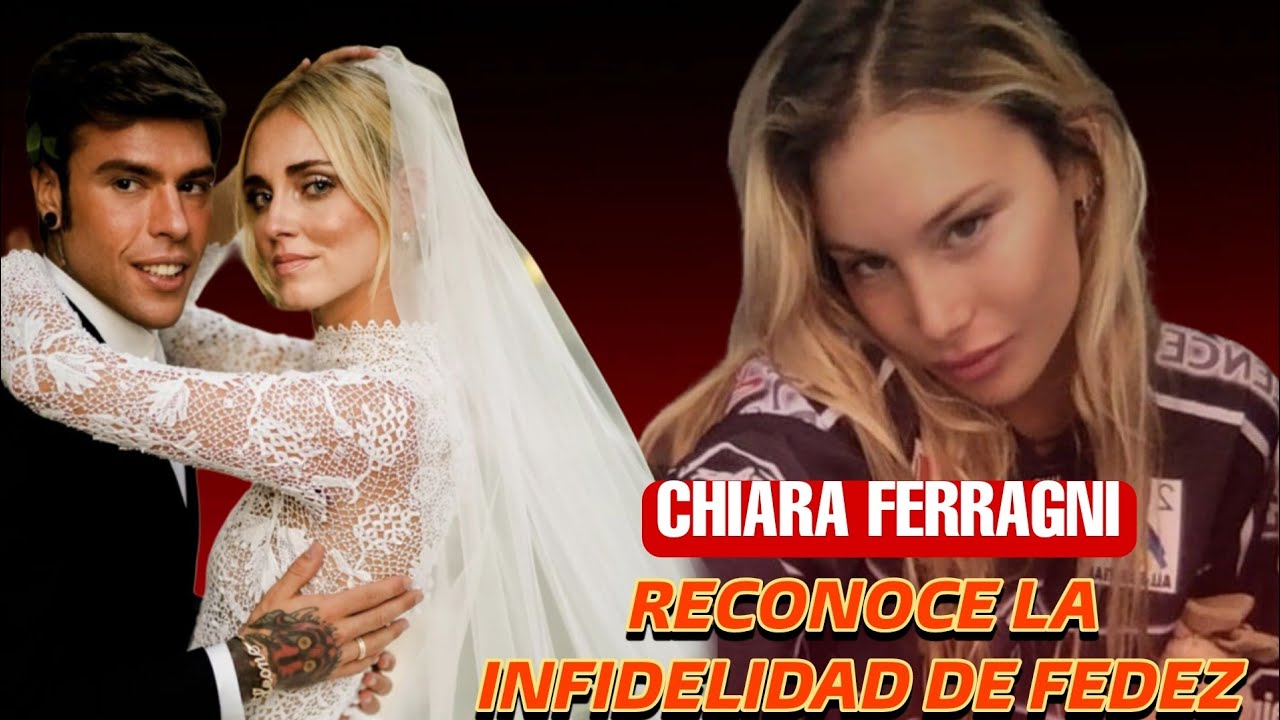 Chiara Ferragni reconoce la infidelidad de Fedez: 