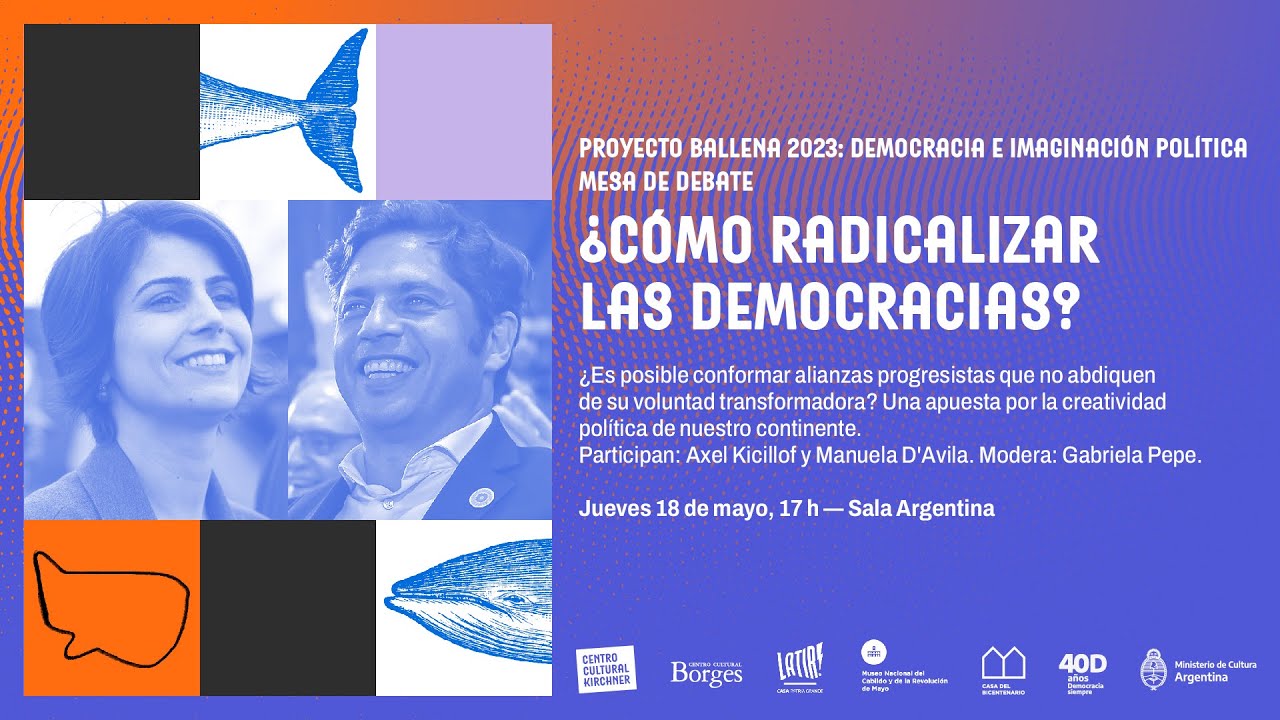 Proyecto Ballena 2023 | Axel Kicillof y Manuela D’Ávila | ¿Cómo radicalizar las democracias?