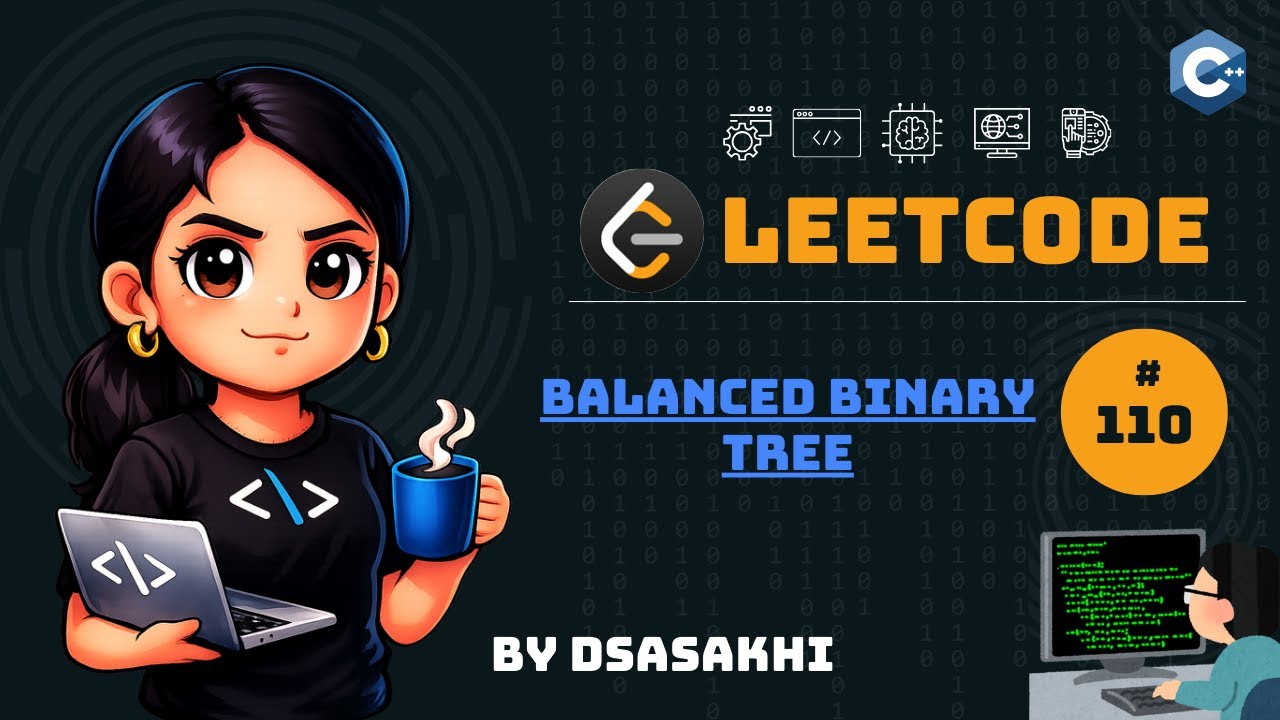 LeetCode #110 – Balanced Binary Tree | Full Intuition + Optimized Code | DSASakhi