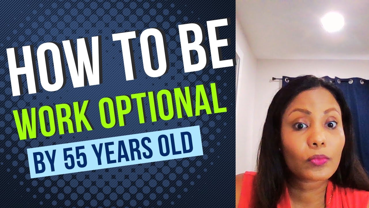 How to Be Work Optional by 55 &mdash; Your Roadmap to Financial Freedom
