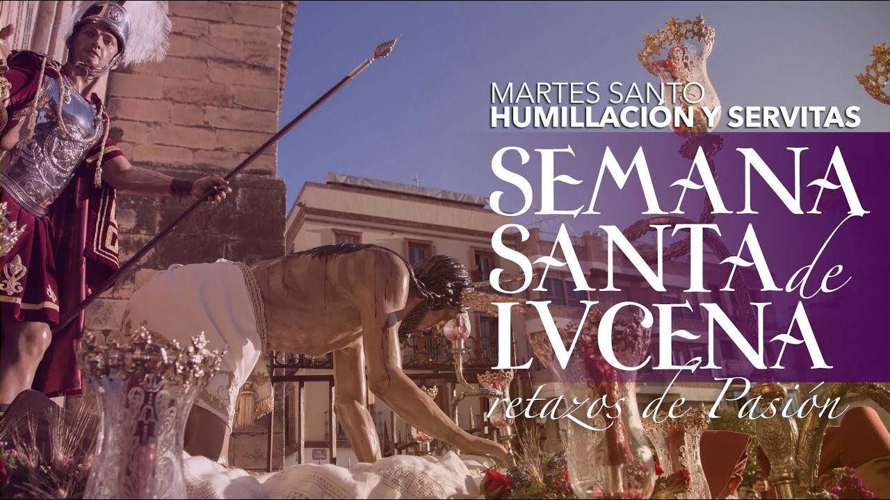 VÍDEO: Retazos de la Semana Santa de Lucena. Martes Santo: Humillación y Servitas