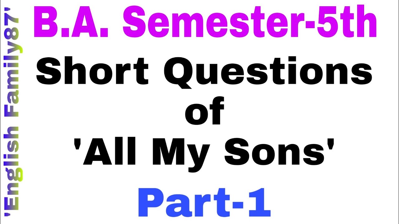 Short Questions of 'All My Sons' Part-1 by English Family87 | 'All My Sons' by Arthur Miller