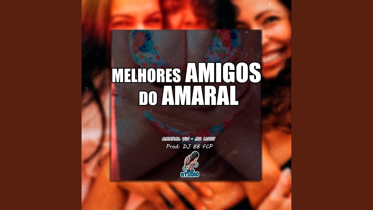 MELHORES AMIGOS DO AMARAL