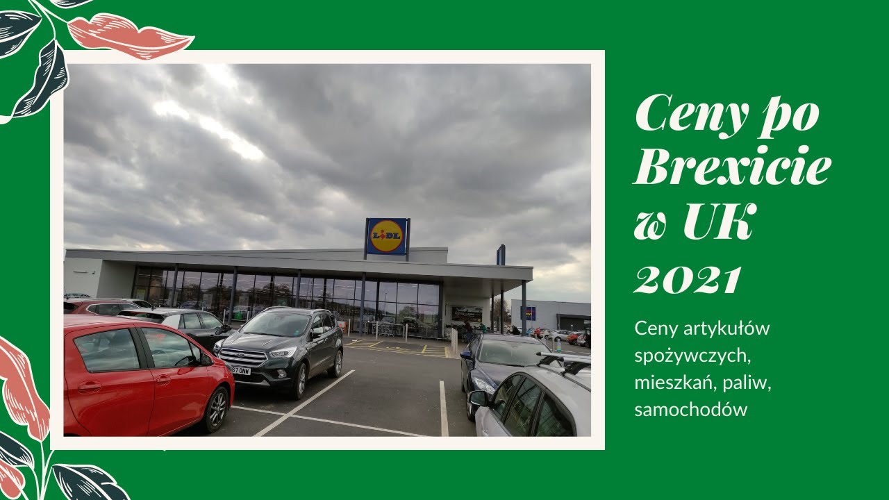 Ceny w UK 2021 po Brexicie. Ceny artykułów spożywczych, mieszkań, paliw, samochodów