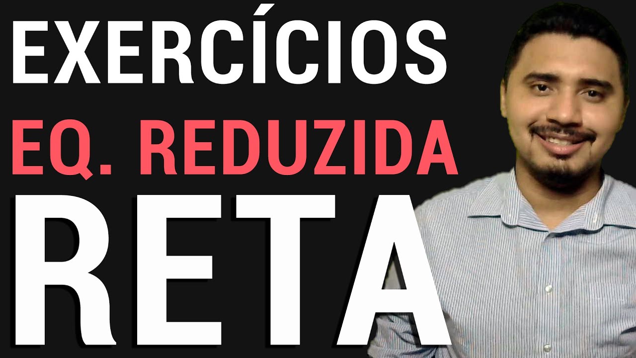 Exercícios Equação Reduzida da Reta │ Geometria Analítica
