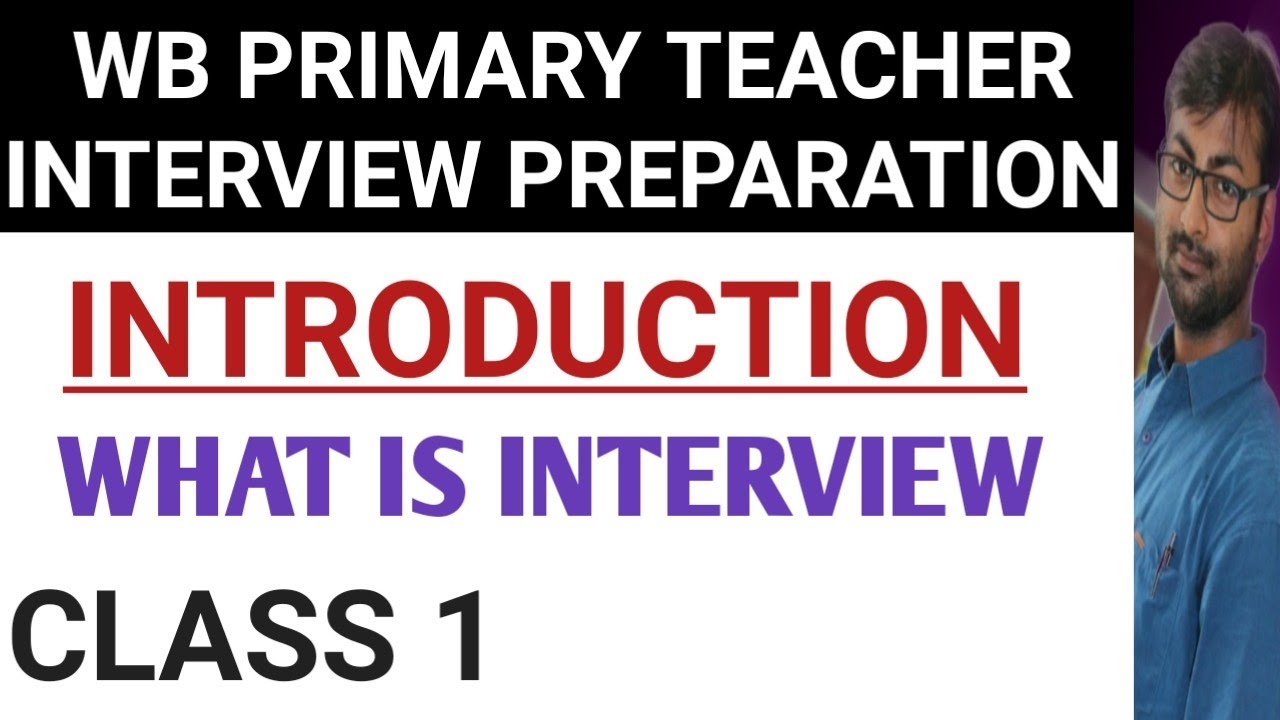 WB PRIMARY TEACHER INTERVIEW PREPARATION | INTRODUCTION | WHAT IS INTERVIEW | SOUVIKBIOLOGYTUTORIAL
