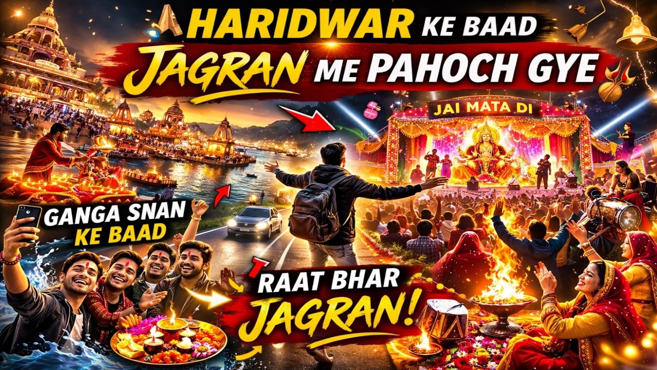 🙏 Haridwar Trip ke Baad Jagran me Pahoch Gye 😍 | Bhakti Bhara Safar | Full Travel Vlog