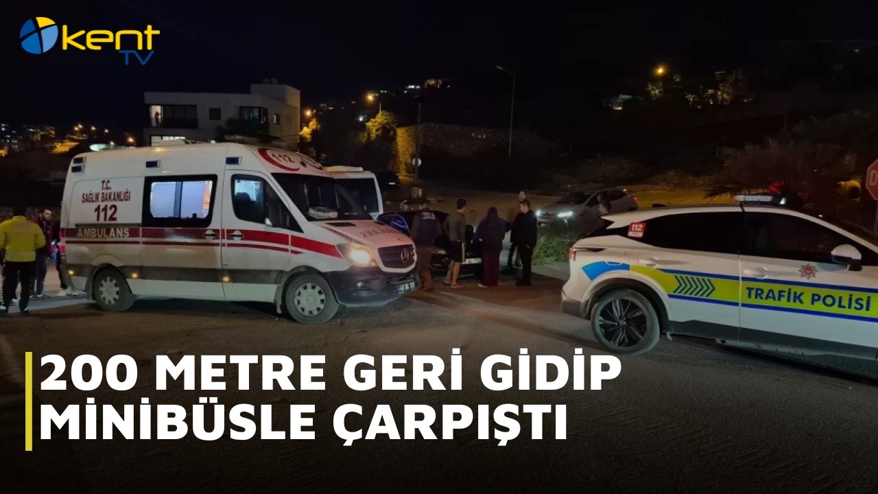 200 METRE GERİ GİDİP MİNİBÜSLE ÇARPIŞTI