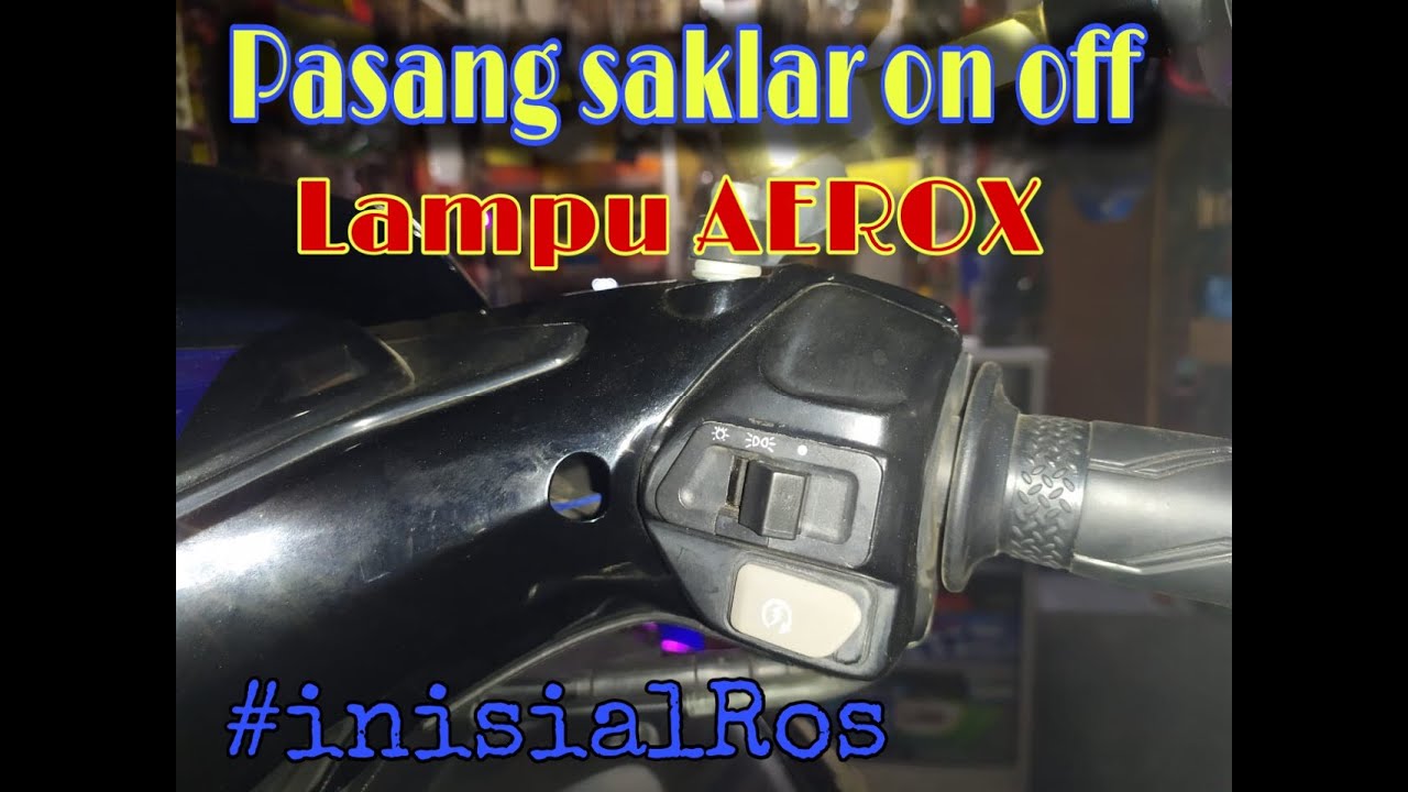 Cara pasang saklar on off lampu aerox