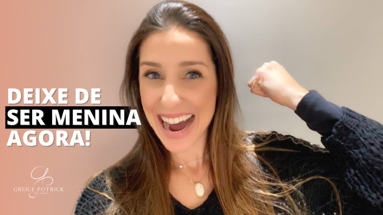 Deixe De Ser Menina Para Ser Mulher