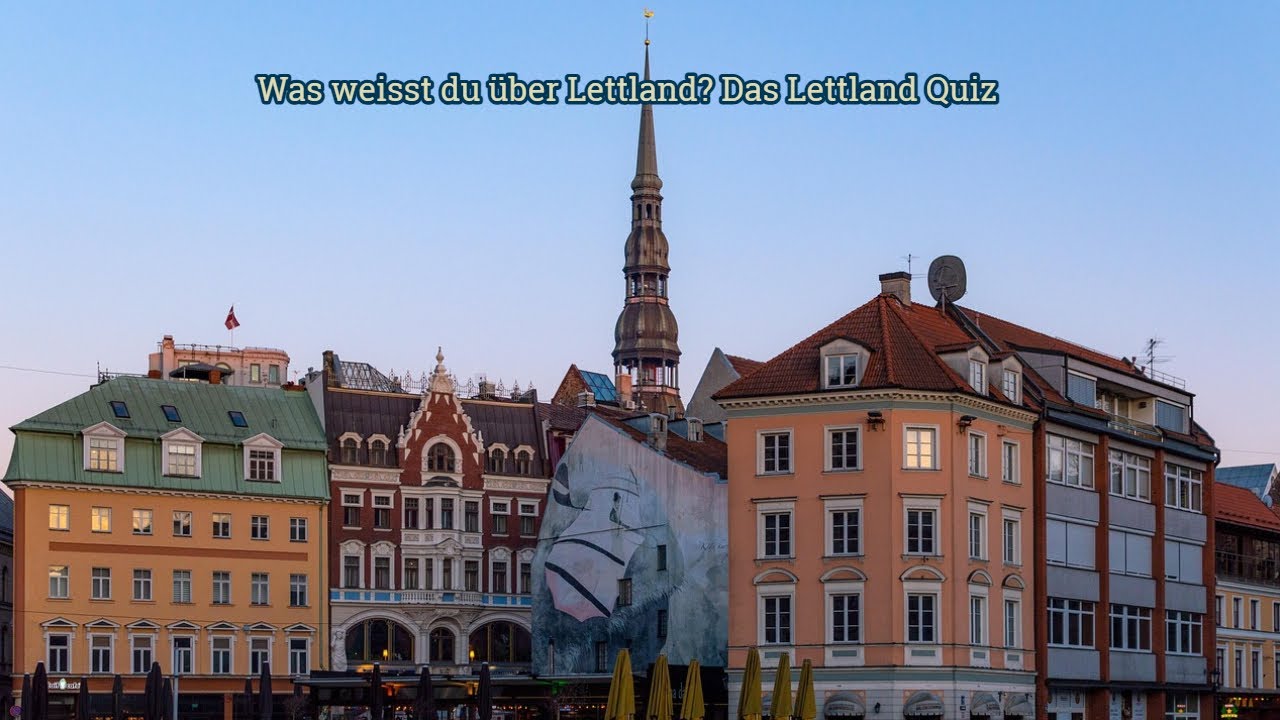 Was weißt du über Lettland? Das Lettland Quiz