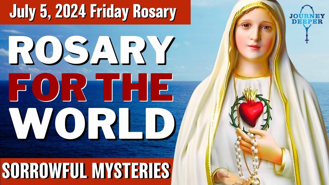 Friday Healing Rosary for the World July 5, 2024 Sorrowful Mysteries of the Rosary