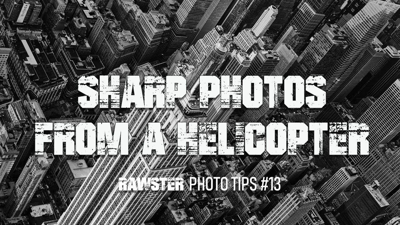 Photography Tips to get Super Sharp Photos from a Helicopter  (Photo Tips Serie: S01 E13)