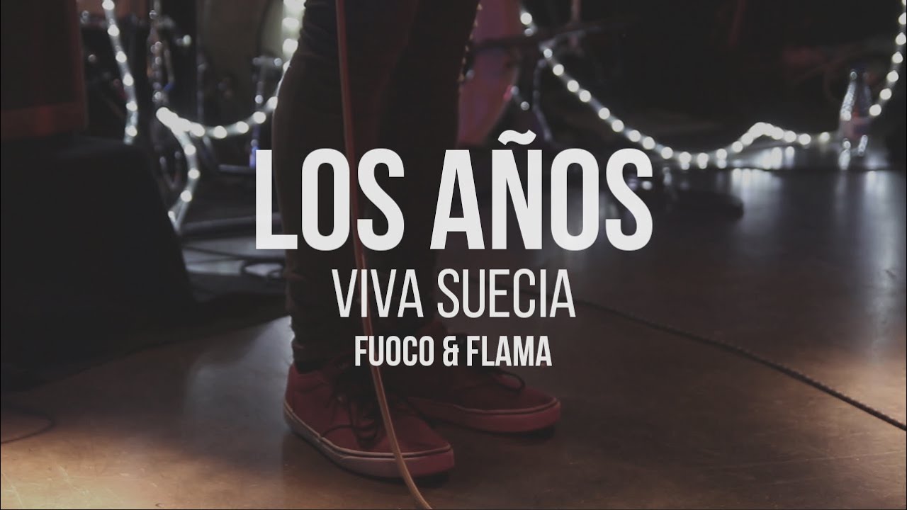 Viva Suecia - Los Años (Directo) | Fuoco y Flama