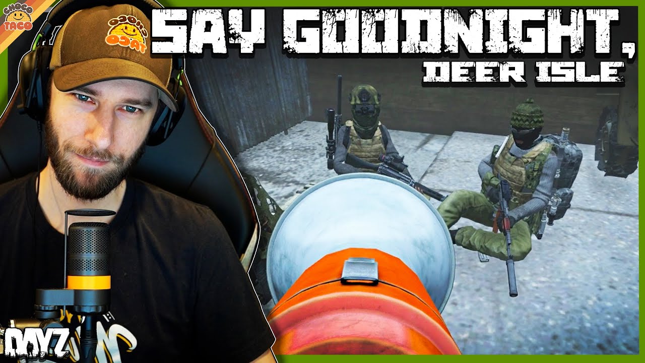 Say Goodnight, Deer Isle ft. Reid, Quest, Bubbles, Carnifex, & Grim - chocoTaco DayZ Raiding