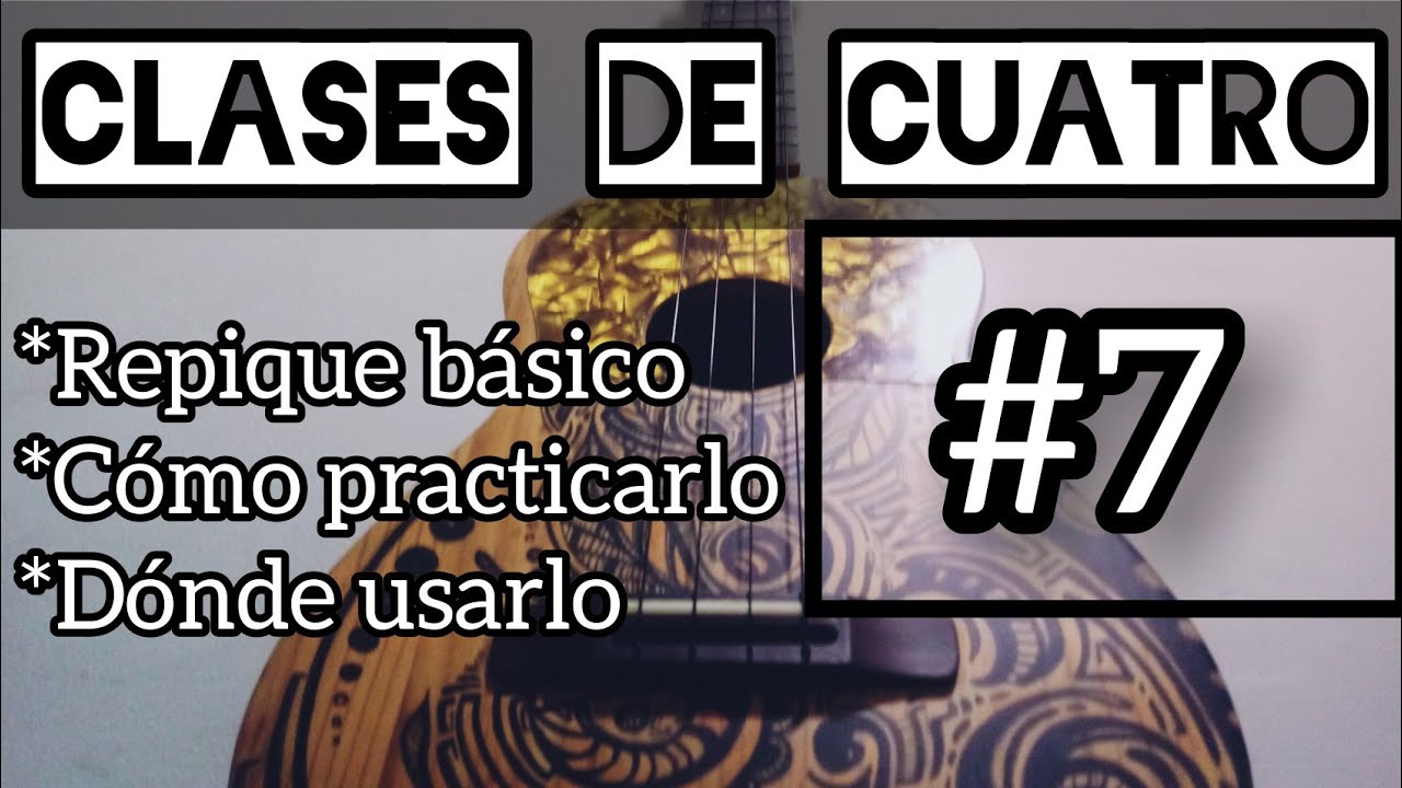como hacer el Repique o floreo en el cuatro venezolano llanero básico como practicarlo fácil clase 7