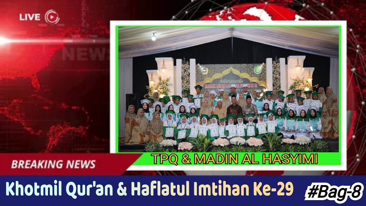 Khotmil Qur'an & Haflatul Imtihan Ke-29 YPI Al Hasyimi Asshobry # Bag-8