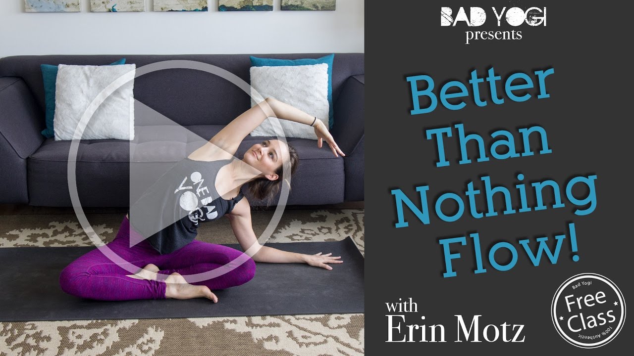 Better Than Nothing Yoga Flow (Beginner)
