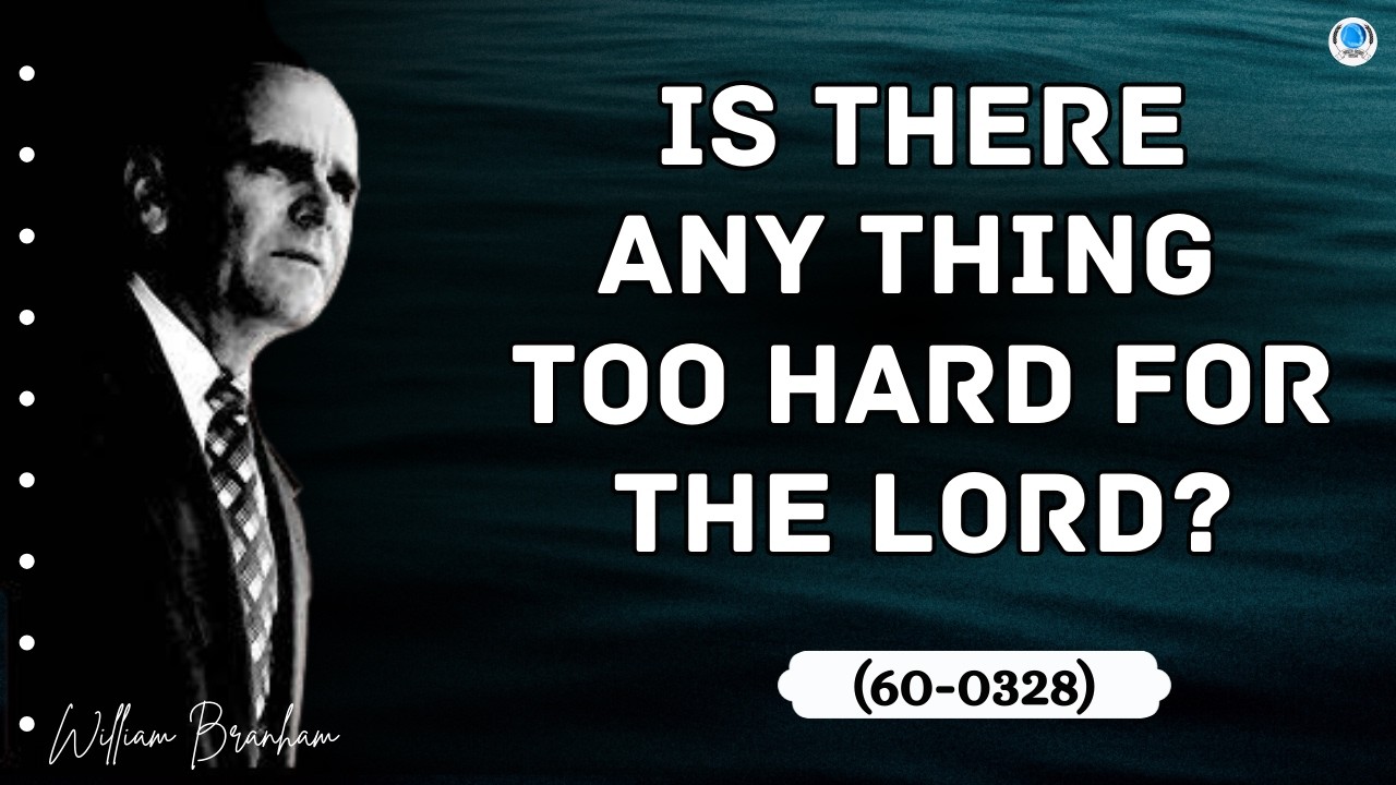Is There Anything Too Hard For The Lord? (60-0328)
