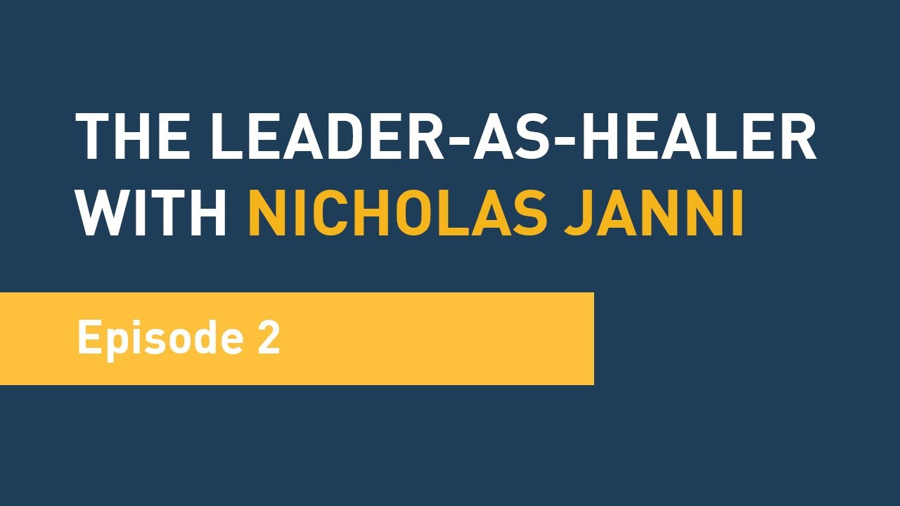 Becoming the Leader As Healer - Ep.2