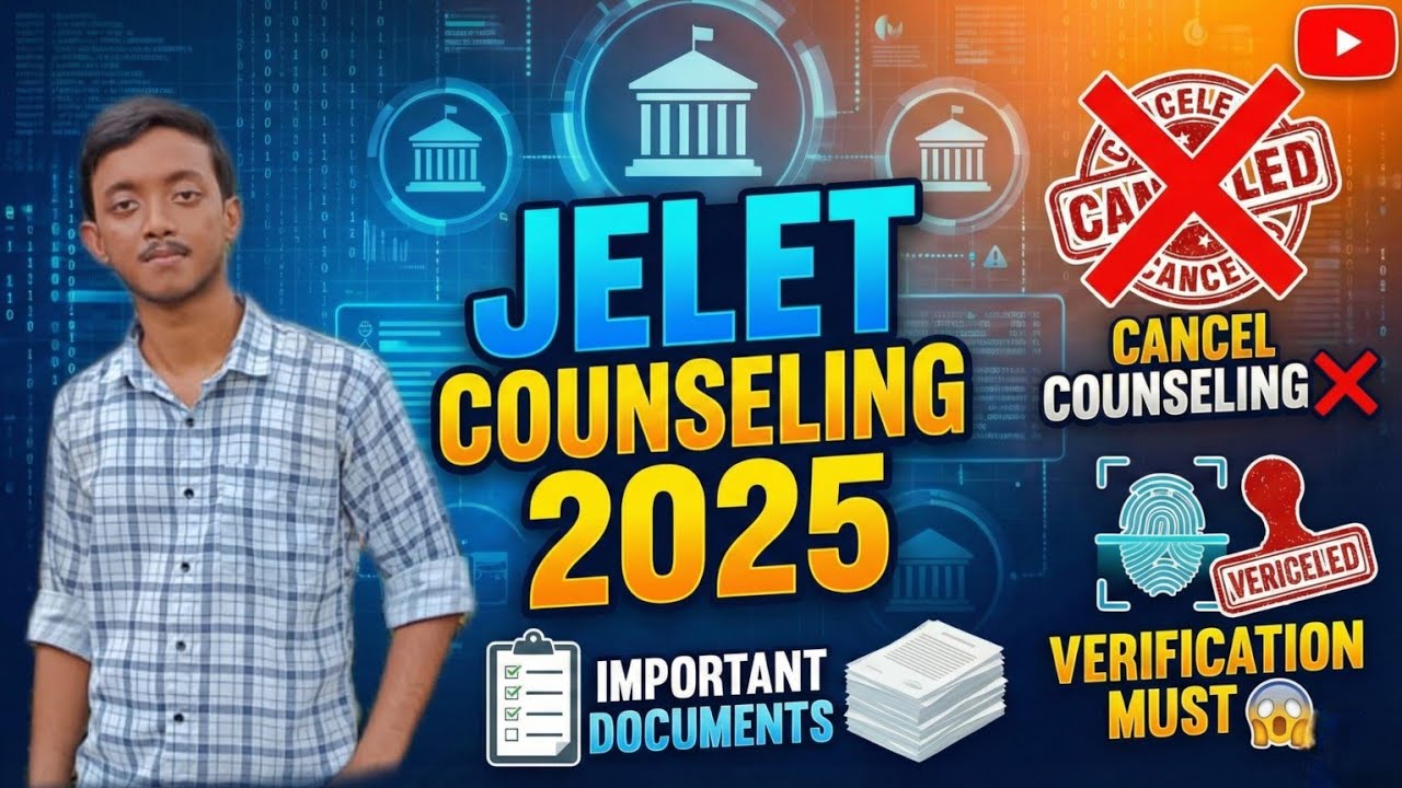 JELET Counseling 2025:Important Documents List 📄|Counseling Cancelled?Verification Process Explained