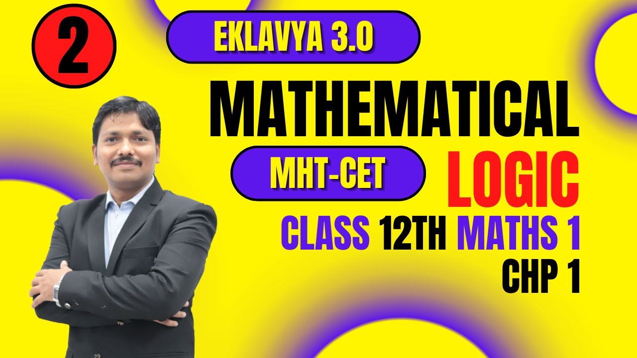 MATHEMATICAL LOGIC LEC 2 | EKLAVYA 3.0 Episode 9 | MHT-CET 2023 | Maharashtra | Dinesh Sir
