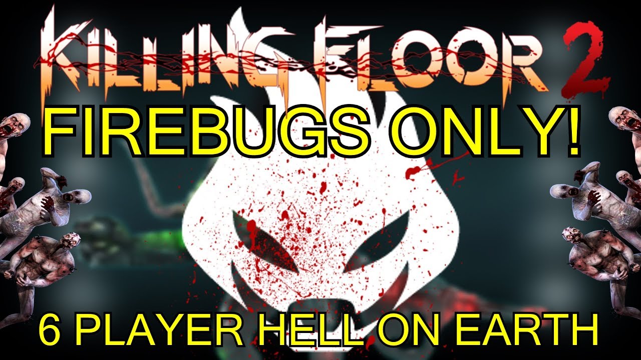 Killing Floor 2 | 6 PLAYER FIREBUGS ONLY CHALLENGE! - One Perk Only Hell On Earth!
