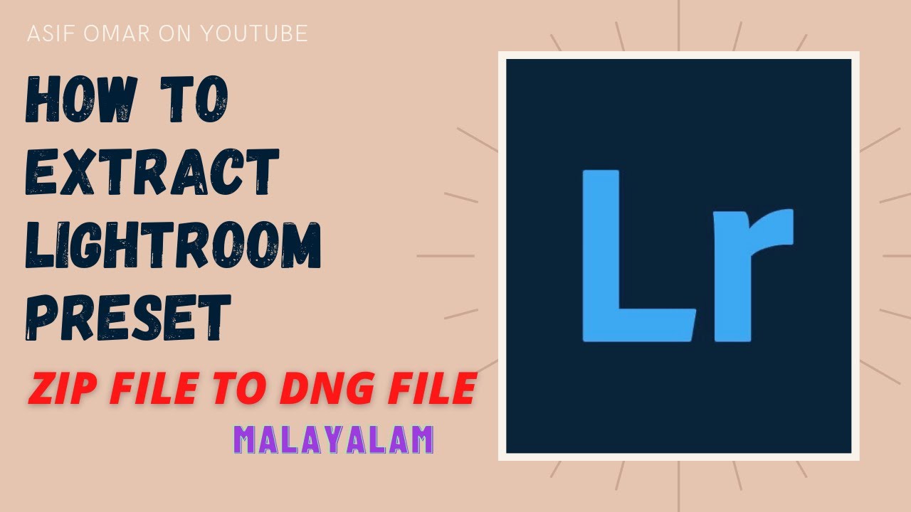 HOW TO EXTRACT LIGHTROOM PRESETS ZIP FILES TO DNG FILE | MALAYALAM | Asif omar