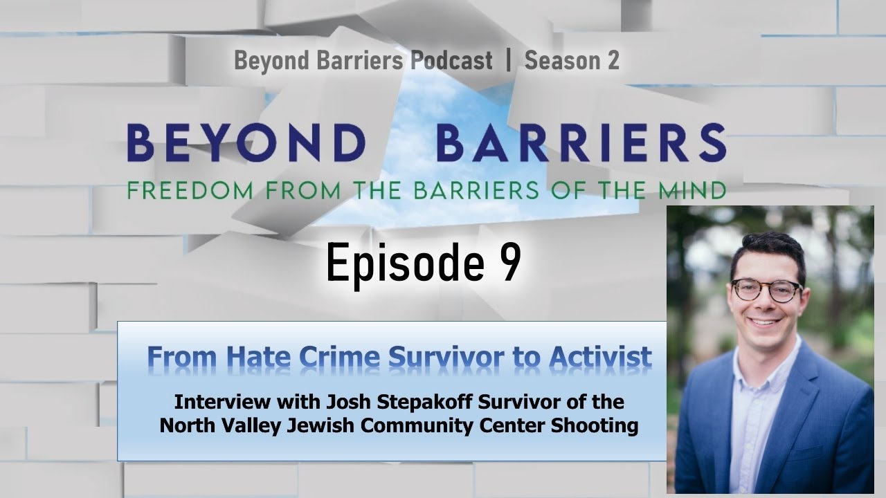 From Hate Crime Survivor to Activist - Interview with Josh Stepakoff #BeyondBarriersPodcast S2 E9