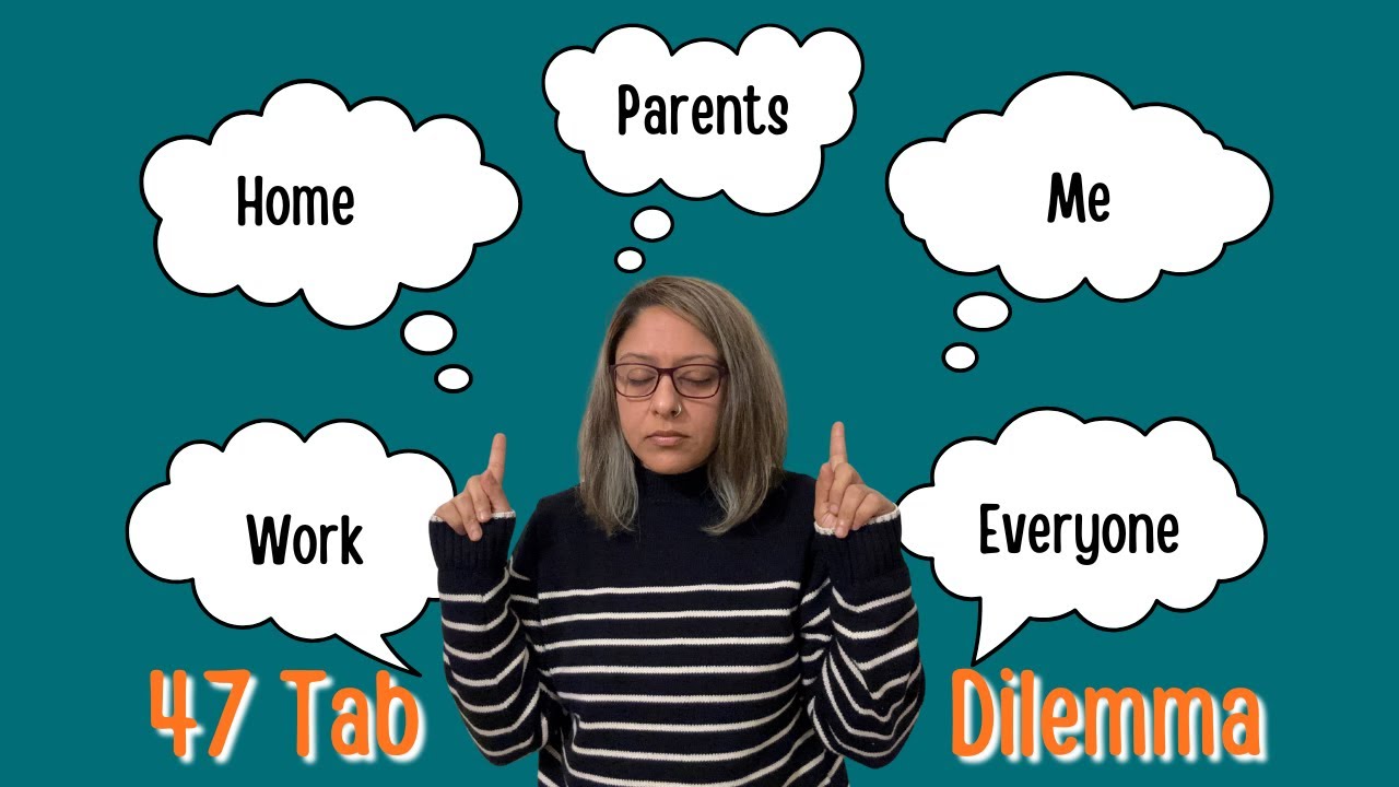 The 47 Tab Dilemma