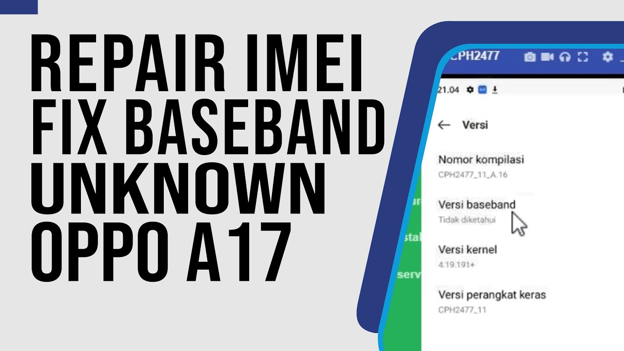 Cara (Ganti IMEI) Repair IMEI Oppo A17 Fix Baseband Unknown Fix IMEI NULL IMEI Hilang Oppo CPH2477
