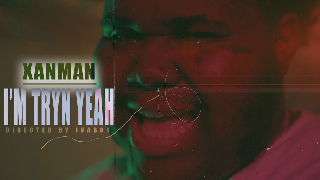 Xanman - I'm Trynna Yeah [Official Music Video]