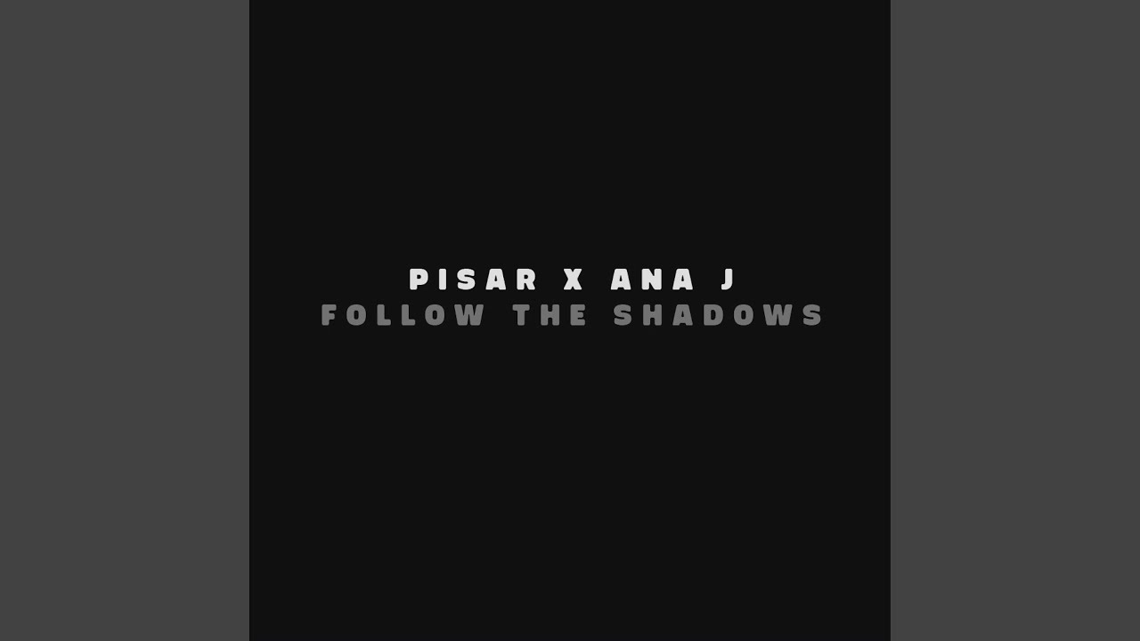 Follow the shadows (feat. Ana J.)