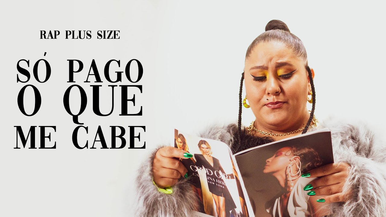 RAP PLUS SIZE - SÓ PAGO O QUE ME CABE | CLIPE OFICIAL