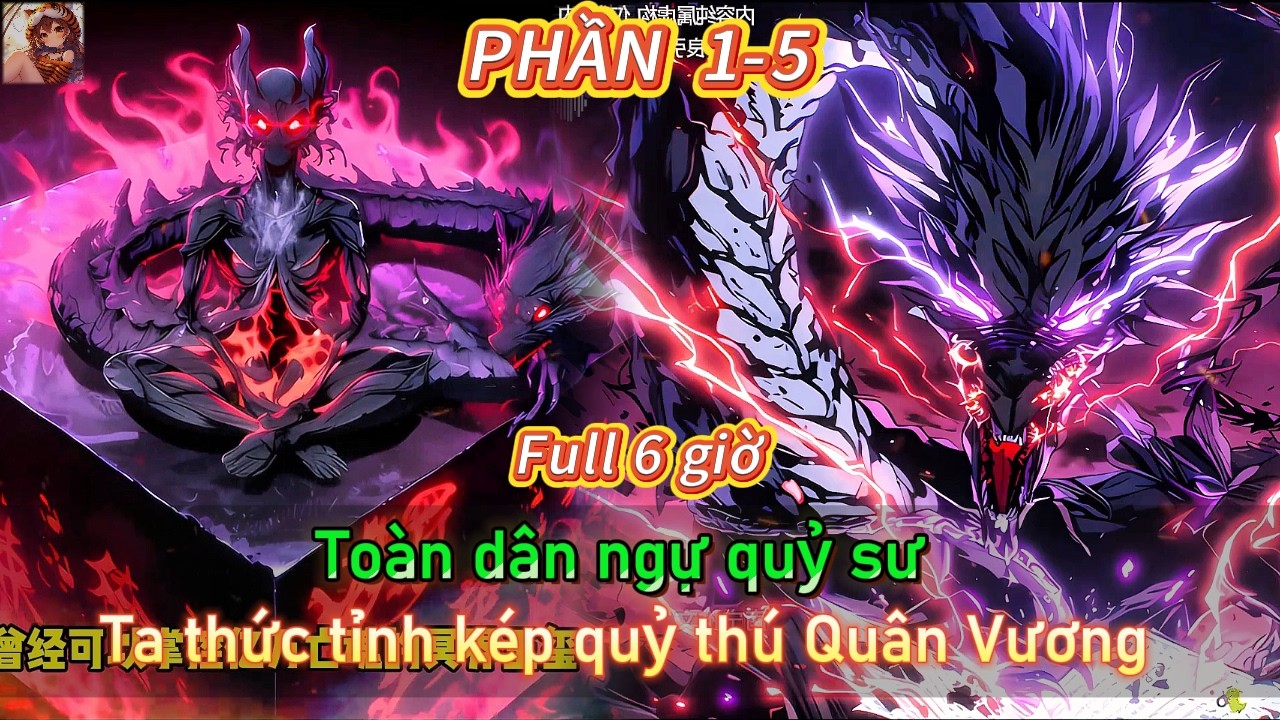 Toàn dân ngự quỷ sư - ta thức tỉnh kép quỷ thú Quân Vương triệu hồi quỷ thú bá chủ | Phần 1-5