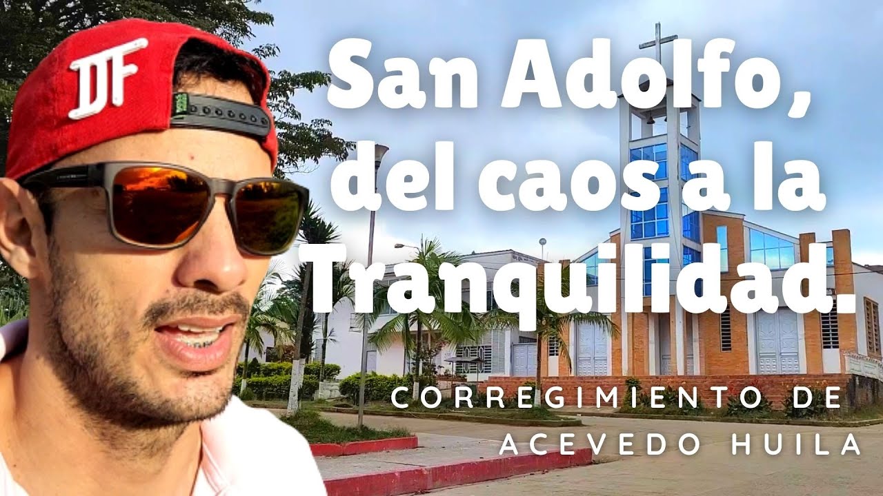 San Adolfo, del caos a la tranquilidad... Corregimiento de Acevedo Huila.