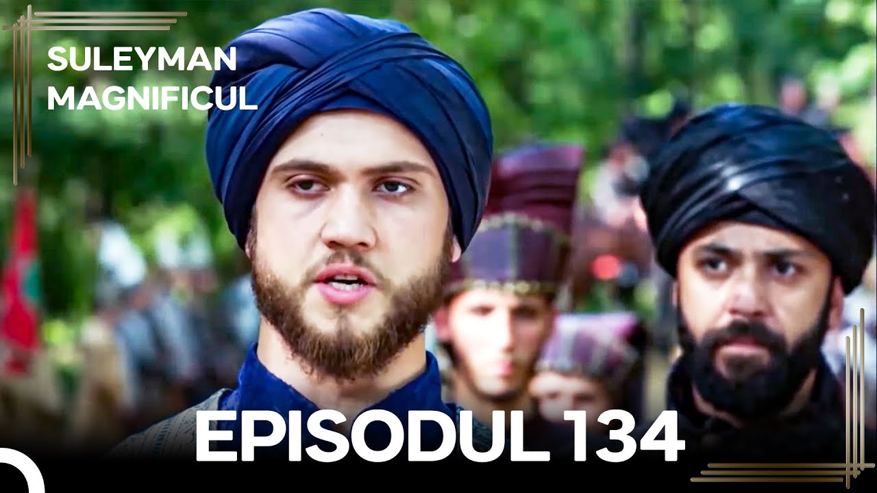 Suleyman Magnificul | Episodul 134 (Versiune Lungă)