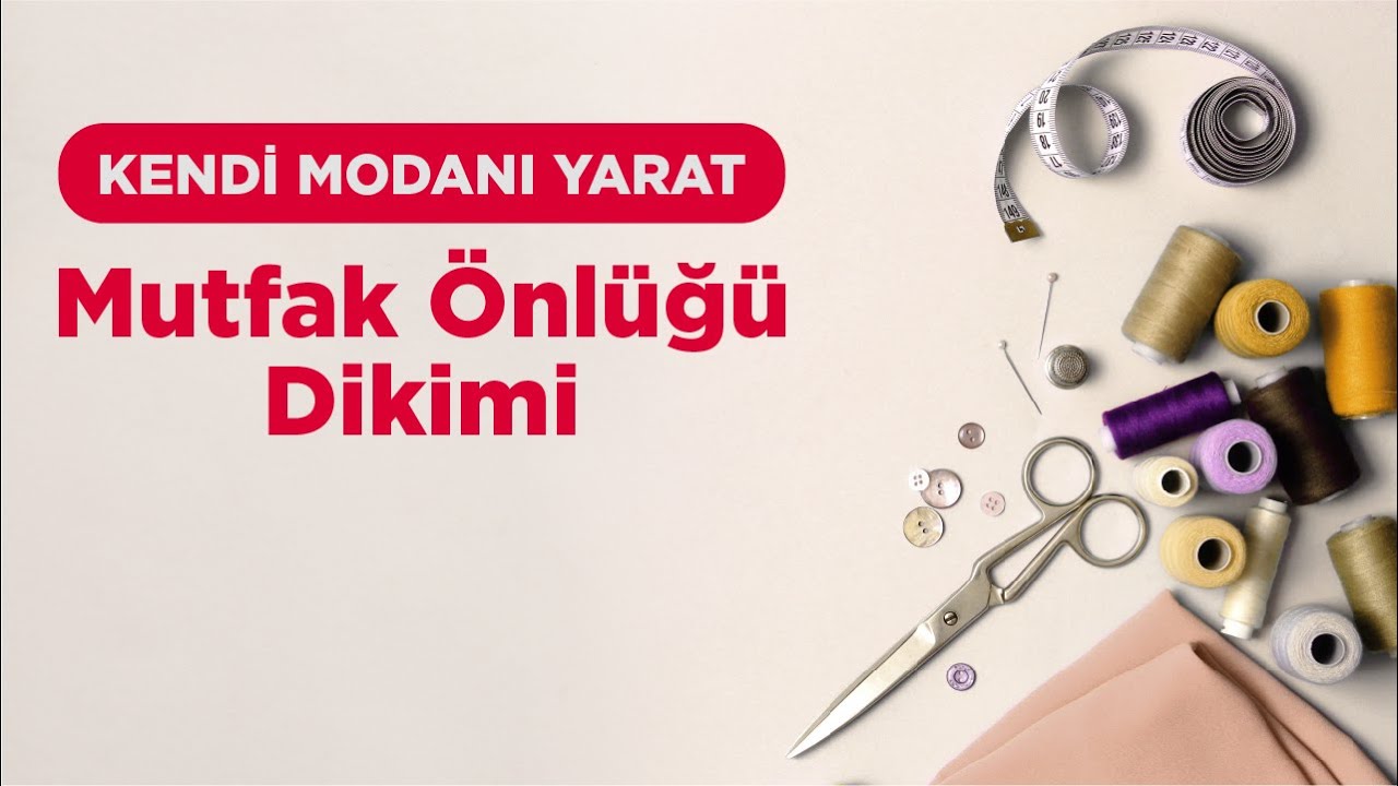 Kendi Modanı Yarat - Mutfak Önlüğü Dikimi