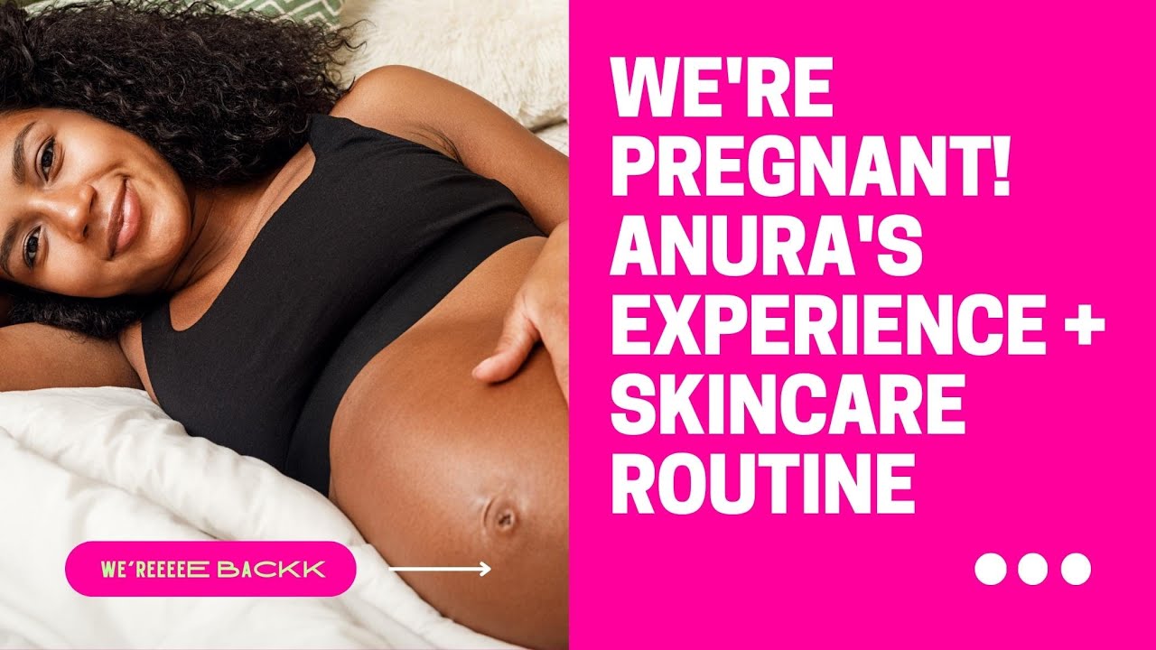 We're Pregnant!🤰🏿Anura's Experience + Skincare Routine