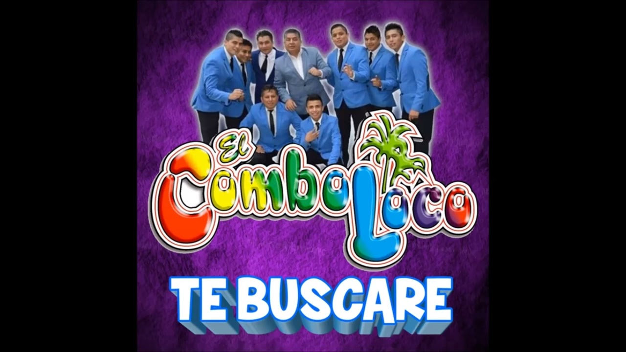 Te Buscare - El Combo Loco & El Viejo Marquez