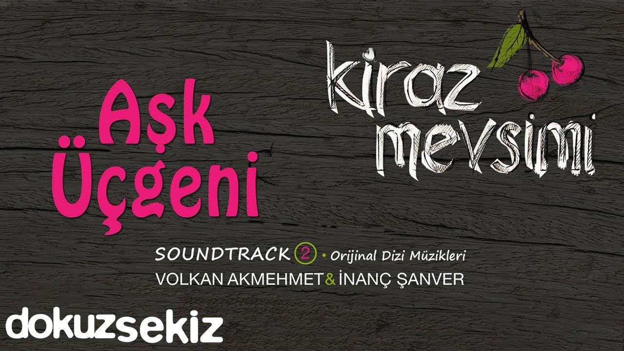 Aşk Üçgeni - Volkan Akmehmet & İnanç Şanver (Cherry Season)  (Kiraz Mevsimi Soundtrack 2)
