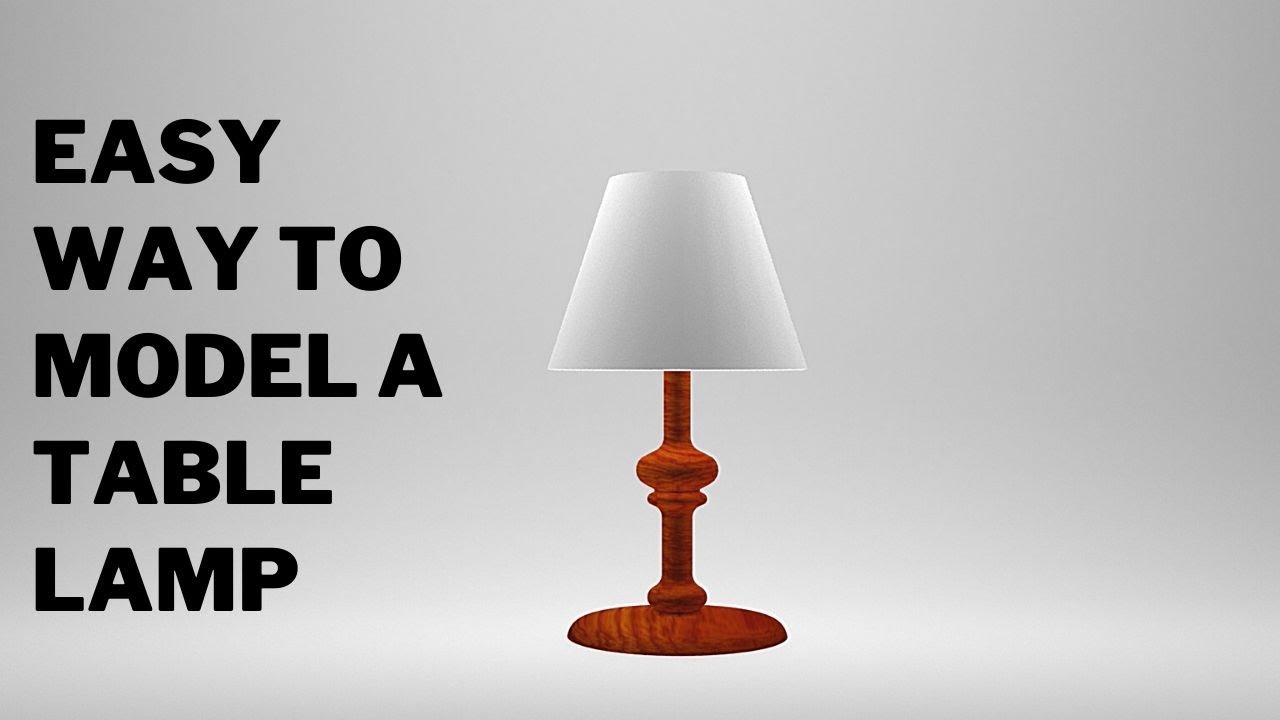 How can model a table lamp by 3D max