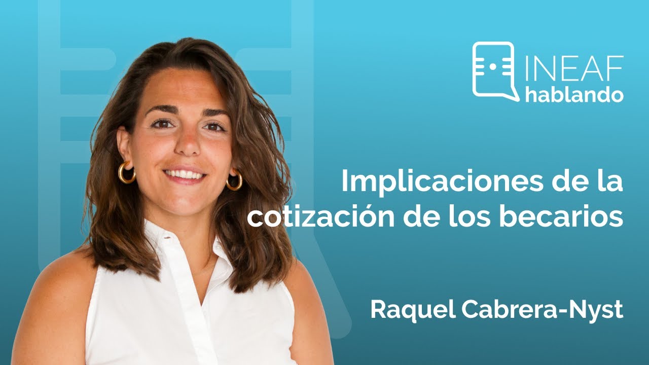 1x10 | Implicaciones de la cotización de los becarios (INEAF Hablando) - Raquel Cabrera Nyst