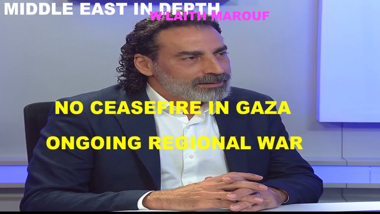 MIDDLE EAST IN DEPTH W/LAITH MAROUF - EPSTEIN DOCS - ISRAEL IS ALREADY IN A REGIONAL WAR