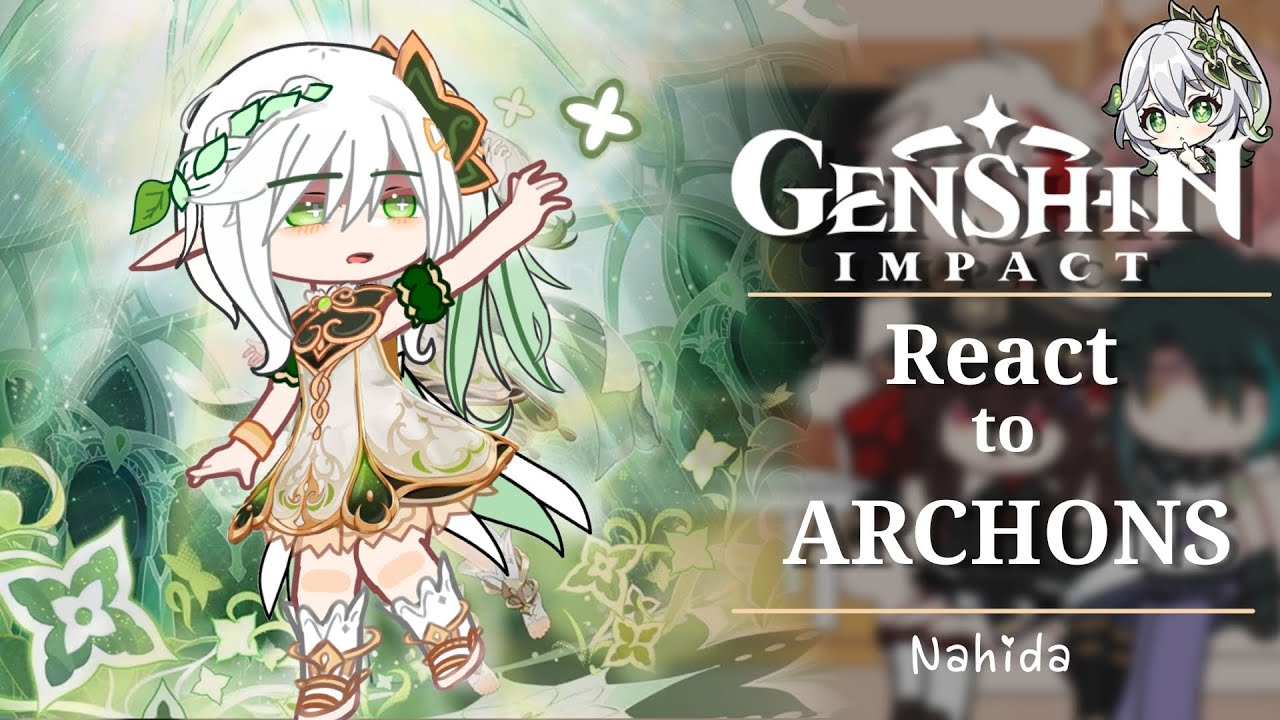Genshin Impact react to Archons : Nahida ! || Pt.3/4 || Genshin Impact ||
