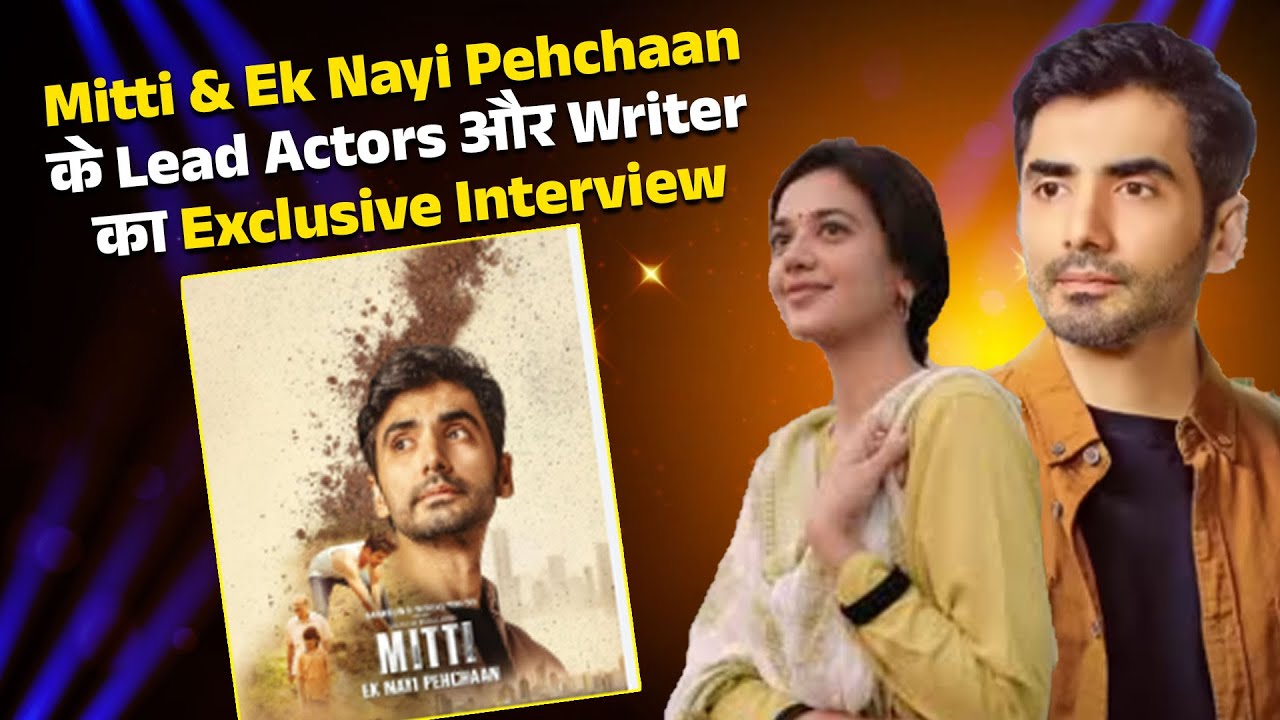 Exclusive Interview : Ishwak Singh || Shruti Sharma || Nikhil Sachan || Mitti - Ek Nayi Pehchaan
