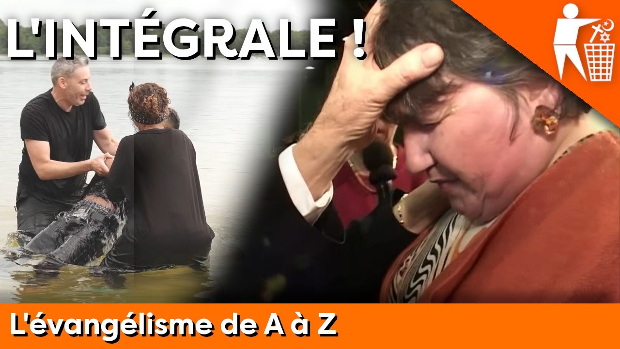 L’évangélisme de A à Z (ou presque) - L'INTÉGRALE !